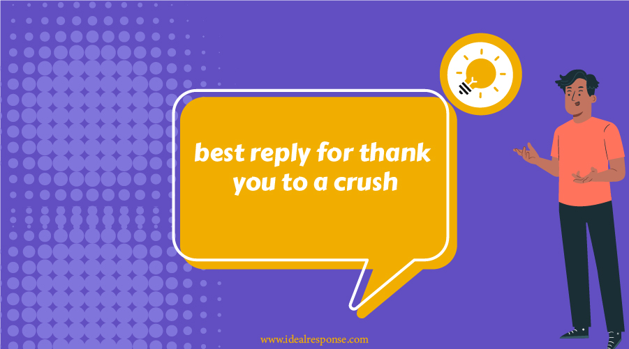 Best Reply For Thank You To A Crush