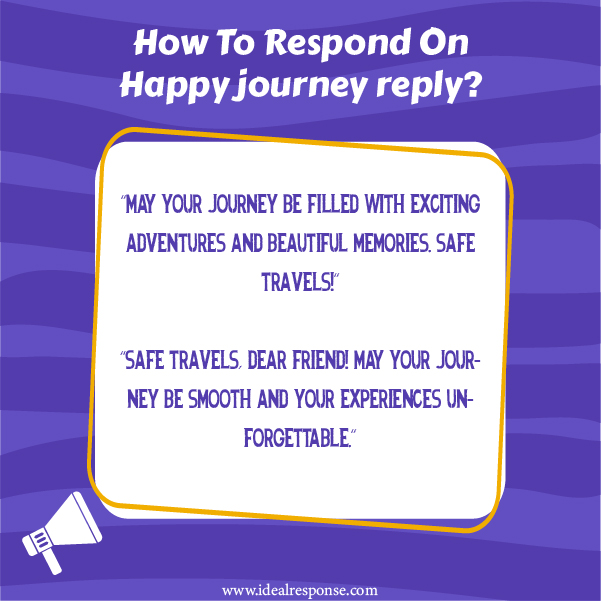 happy journey reply kya de