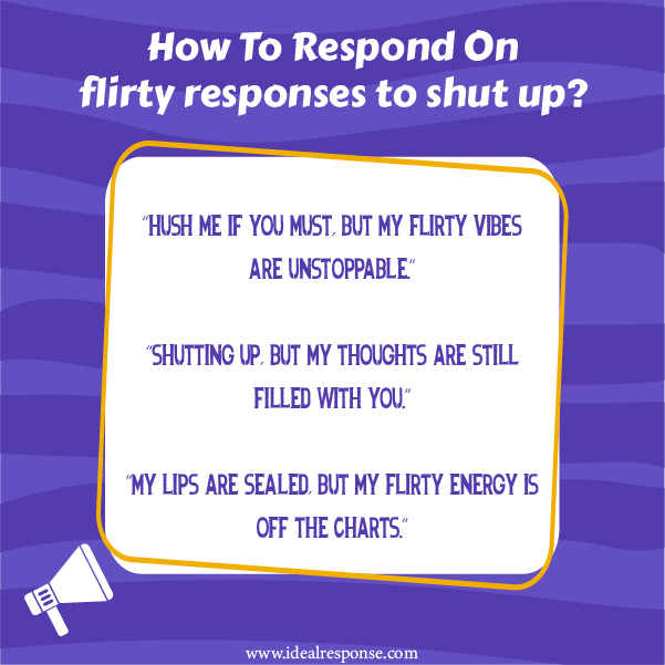 Responses To Shut Up Flirty Over Text