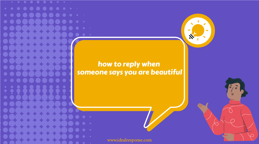 How To Reply When Someone Says You Are Beautiful