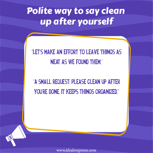 Polite Ways to Say Clean Up After Yourself Over Text